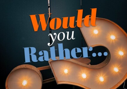 Would You Rather?